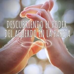 Descubriendo El Poder Del Acuerdo En La Pareja