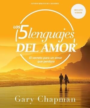 Cinco Lenguajes Del Amor/ Estudio Biblico/ El Secreto Para Un Amor Que Perdura