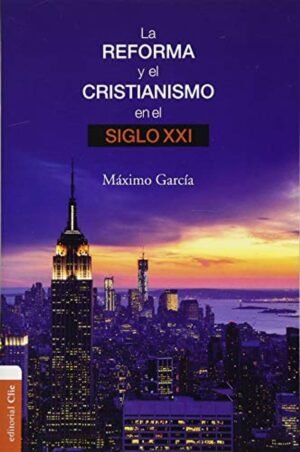 La Reforma y el Cristianismo en el Siglo XXI