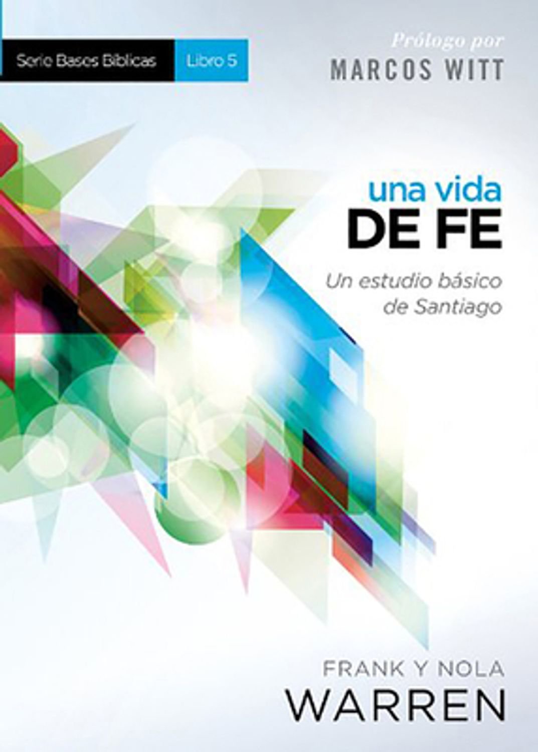 Una Vida de Fe: Serie Bases Bíblicas Libro 5 1 Una Vida de Fe: Serie Bases Bíblicas Libro 5