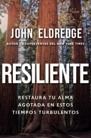 Resiliente/ Restaura Tu Alma En Estos Tiempos Turbulentos