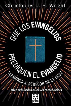 Que Los Evangelios Prediquen El Evangelio