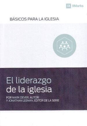 Liderazgo De La Iglesia/Serie Basicos Para La Iglesia