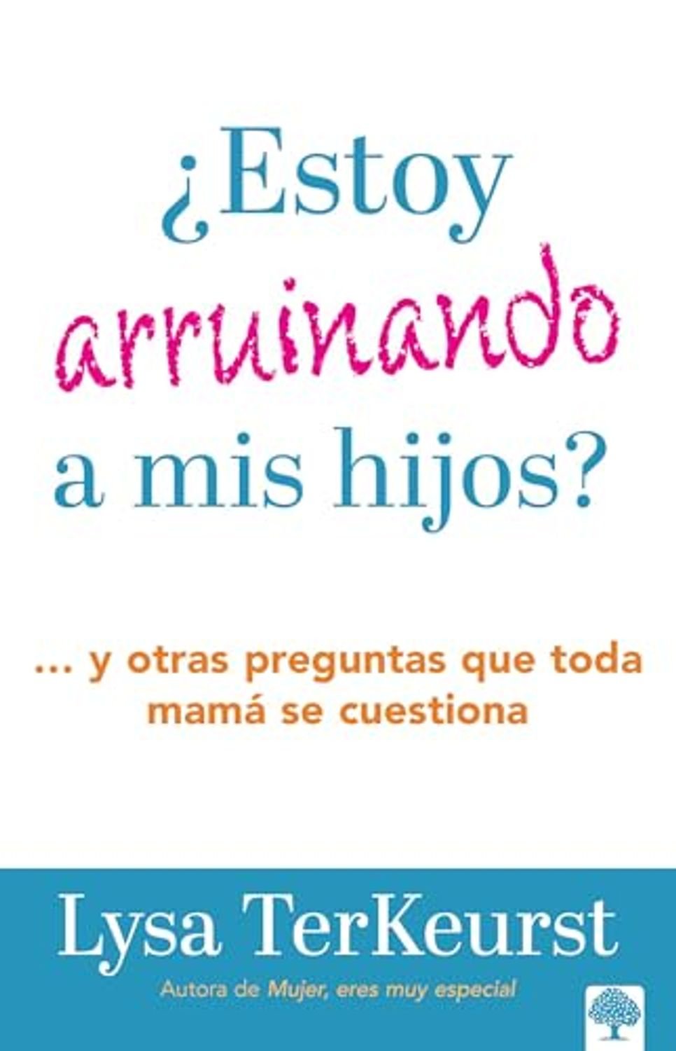 ¿Estoy Arruinando a mis Hijos? 1 ¿Estoy Arruinando a mis Hijos?