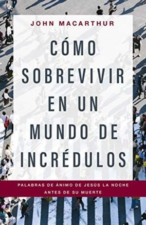 Como Sobrevivir En Un Mundo De Incredulos