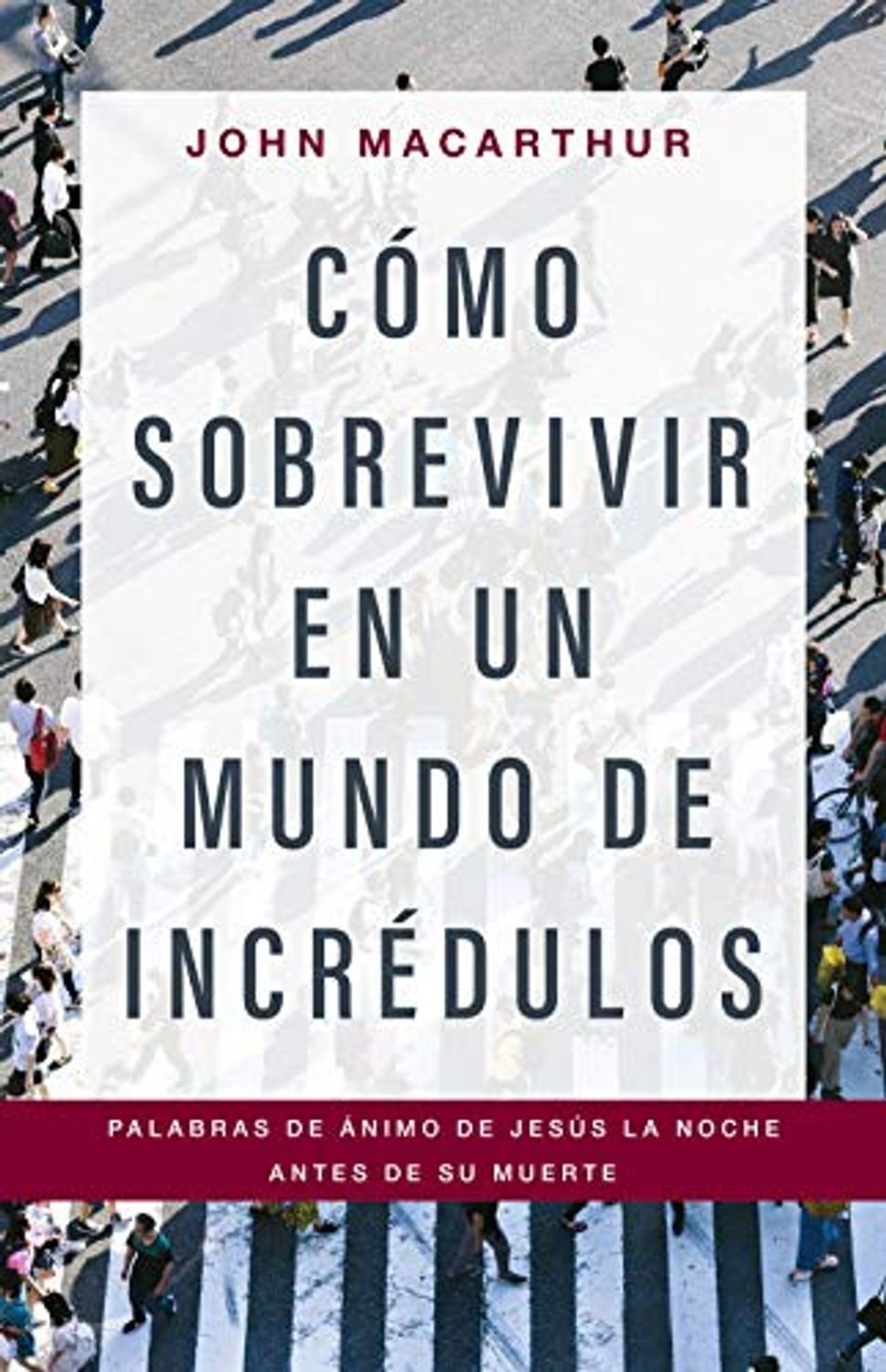 Como Sobrevivir En Un Mundo De Incredulos 1 Como Sobrevivir En Un Mundo De Incredulos