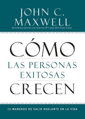 Libro Cómo Las Personas Exitosas Crecen, John Maxwell
