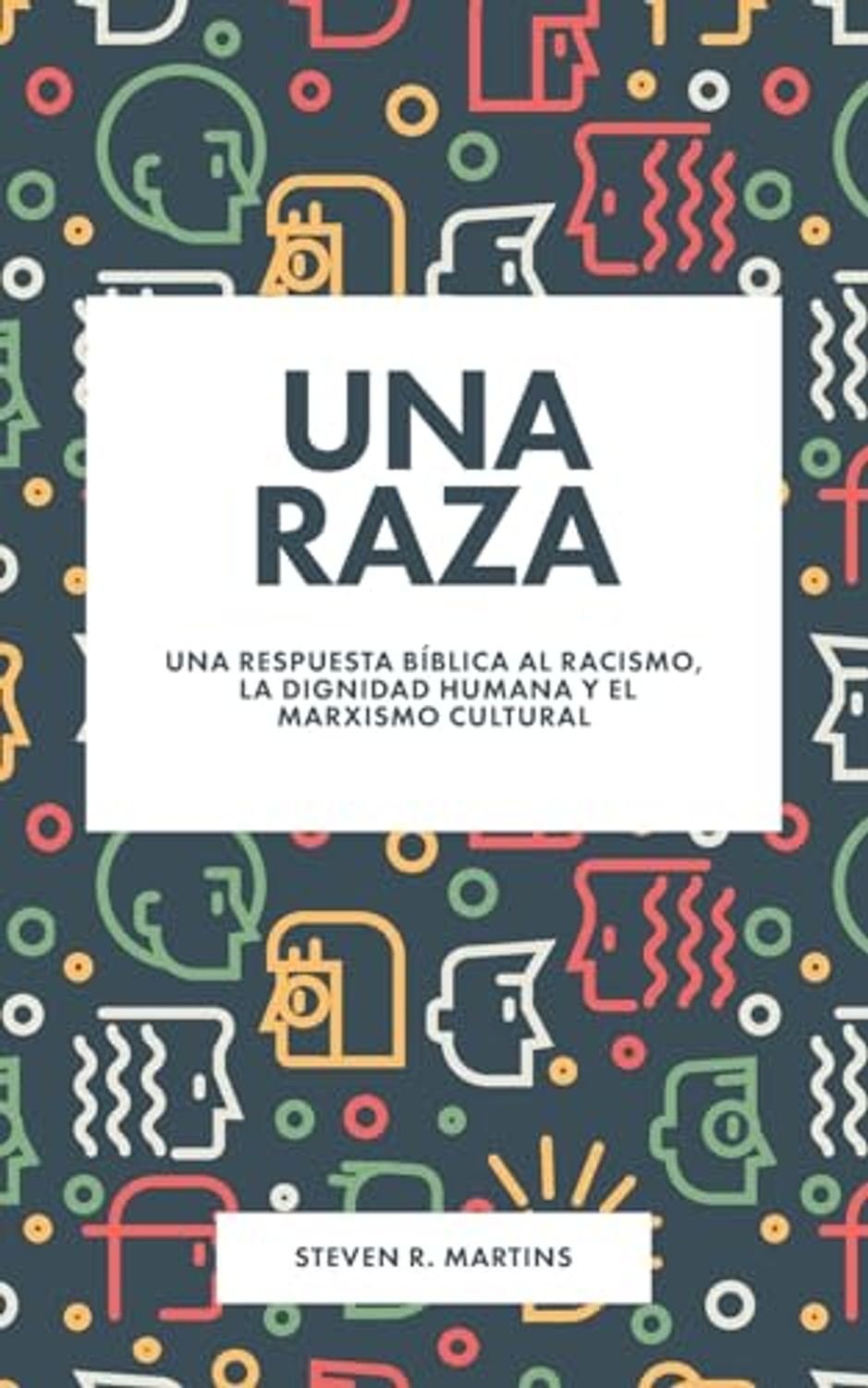 Una Raza Una Respuesta Biblica Al Racismo La Dignidad Humana Y El Marxismo Cultr 1 Una Raza Una Respuesta Biblica Al Racismo La Dignidad Humana Y El Marxismo Cultr