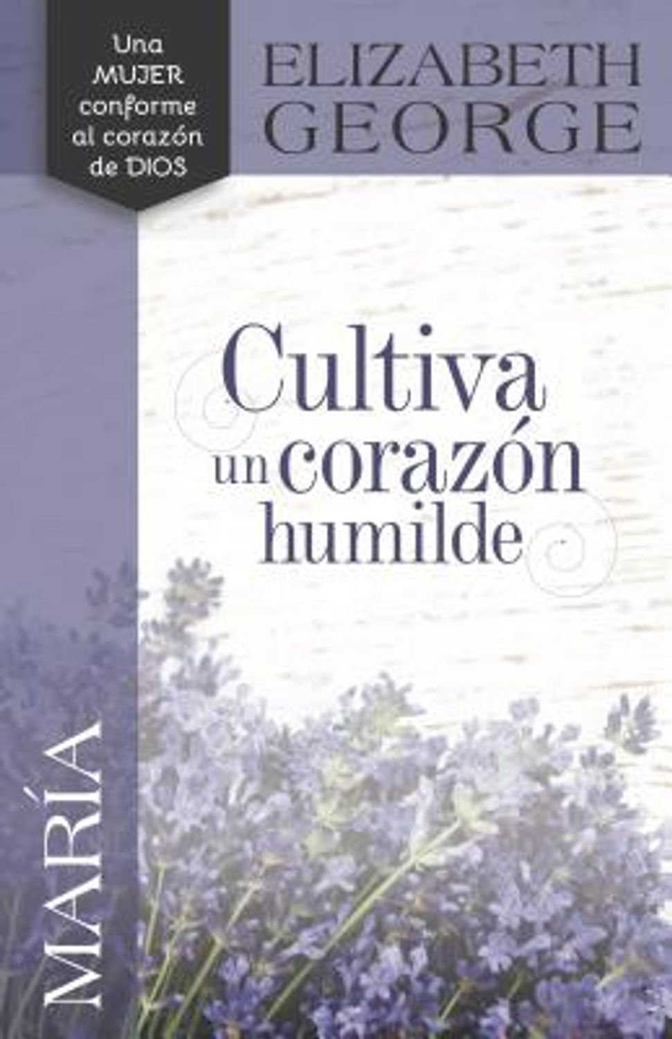 Libro María: Corazón Humilde - Elizabeth George 1 Libro María: Corazón Humilde – Elizabeth George