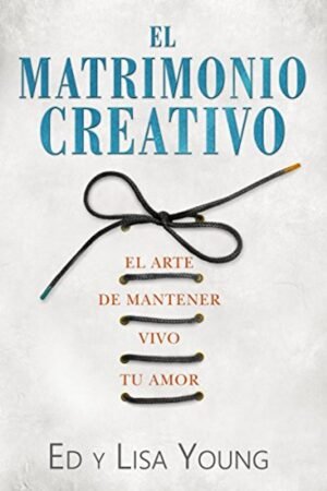 Libro El Matrimonio Creativo, Ed Y Lisa Young