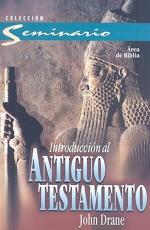 Introduccion Al Antiguo Testamento/Coleccion Seminario
