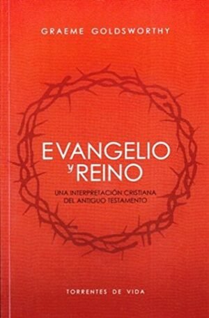 Evangelio Y Reino/Una Interpretacion Cristiana Del Antiguo Testamento