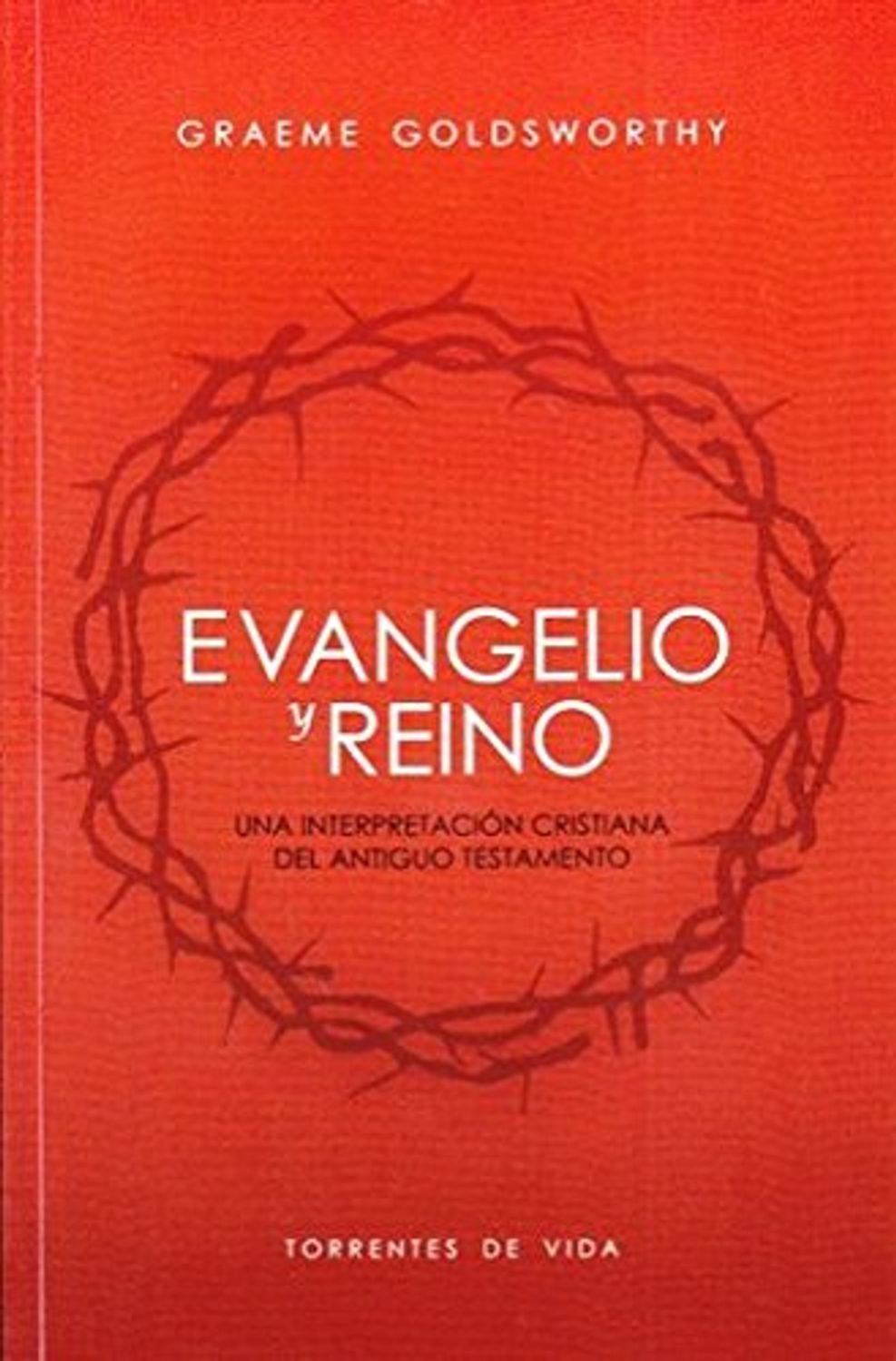 Evangelio Y Reino/Una Interpretacion Cristiana Del Antiguo Testamento 1 Evangelio Y Reino/Una Interpretacion Cristiana Del Antiguo Testamento