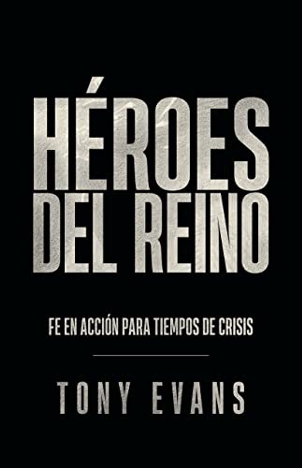 Libro Héroes Del Reino, Tony Evans 1 Libro Héroes Del Reino, Tony Evans