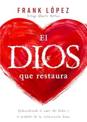 El Dios Que Restaura