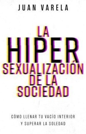Libro La Hipersexualización De La Sociedad – Juan F. Valera