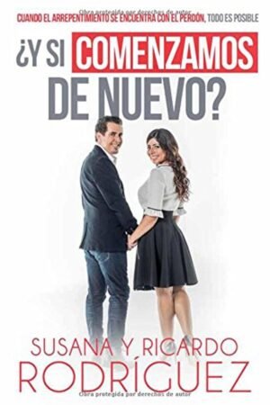 Y Si Comenzamos De Nuevo/ Cuando El Arrepentimiento Se Encuentra Con El Perdón