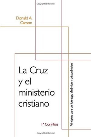 La Cruz Y El Ministerio Cristiano