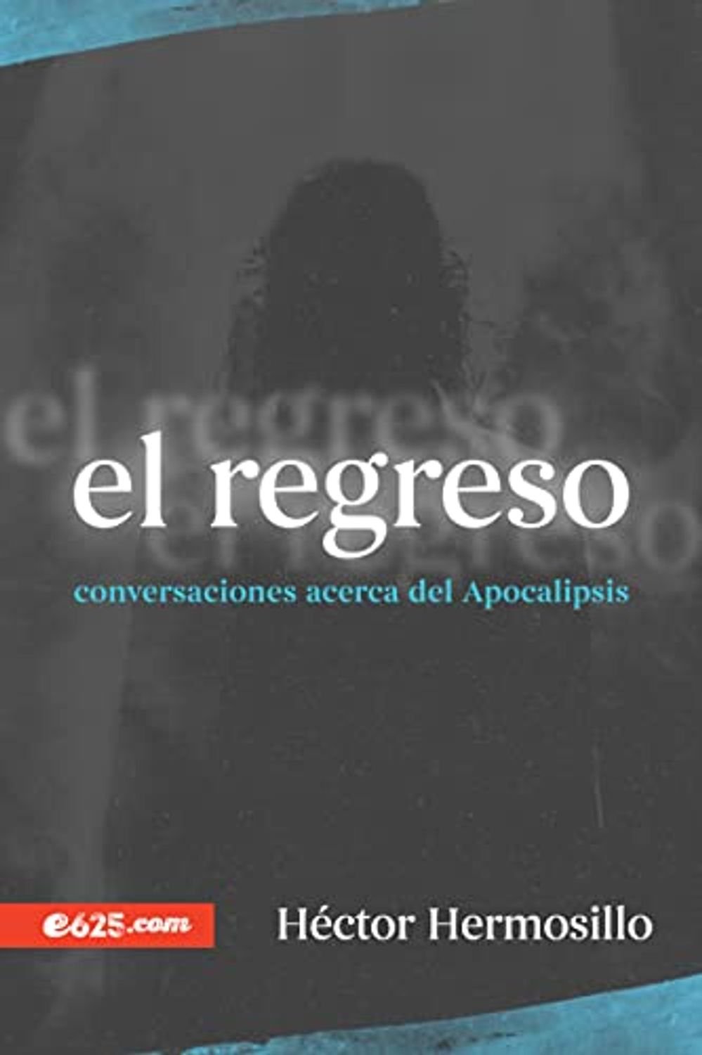 El Regreso Conversaciones Acerca Del Apocalipsis 1 El Regreso Conversaciones Acerca Del Apocalipsis