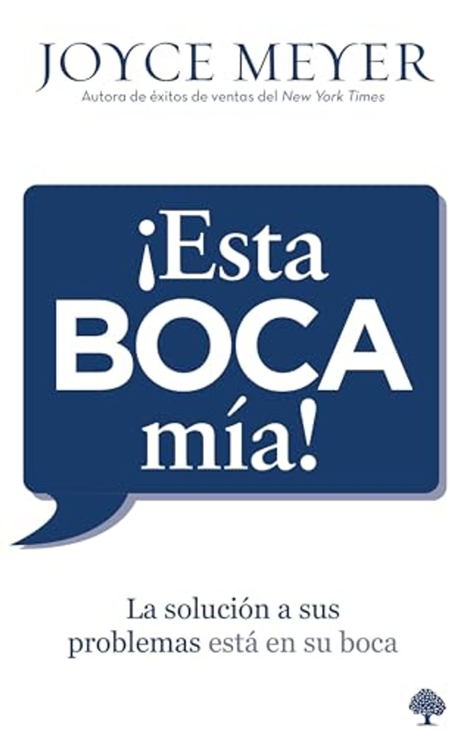 Libro ¡Esta Boca Mía!: La Solución A Sus Problemas Está En Su Boca 1 Libro ¡Esta Boca Mía!: La Solución A Sus Problemas Está En Su Boca