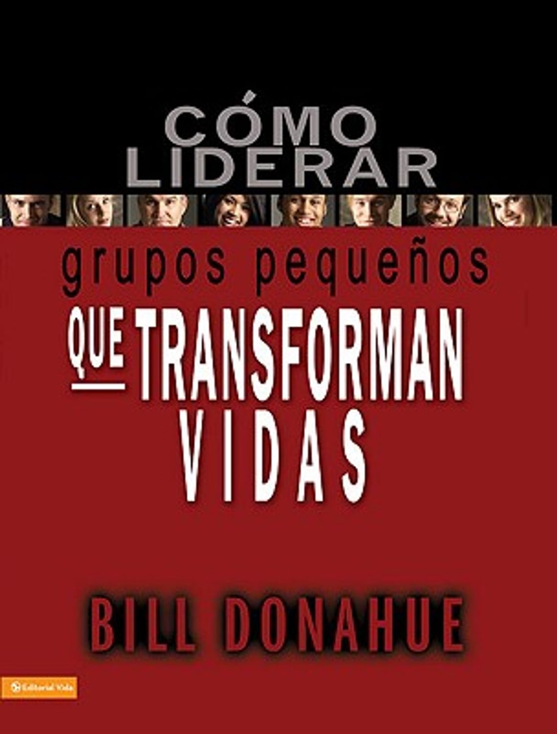 Cómo Liderar Grupos Pequeños que Transforman Vidas 1 Cómo Liderar Grupos Pequeños que Transforman Vidas