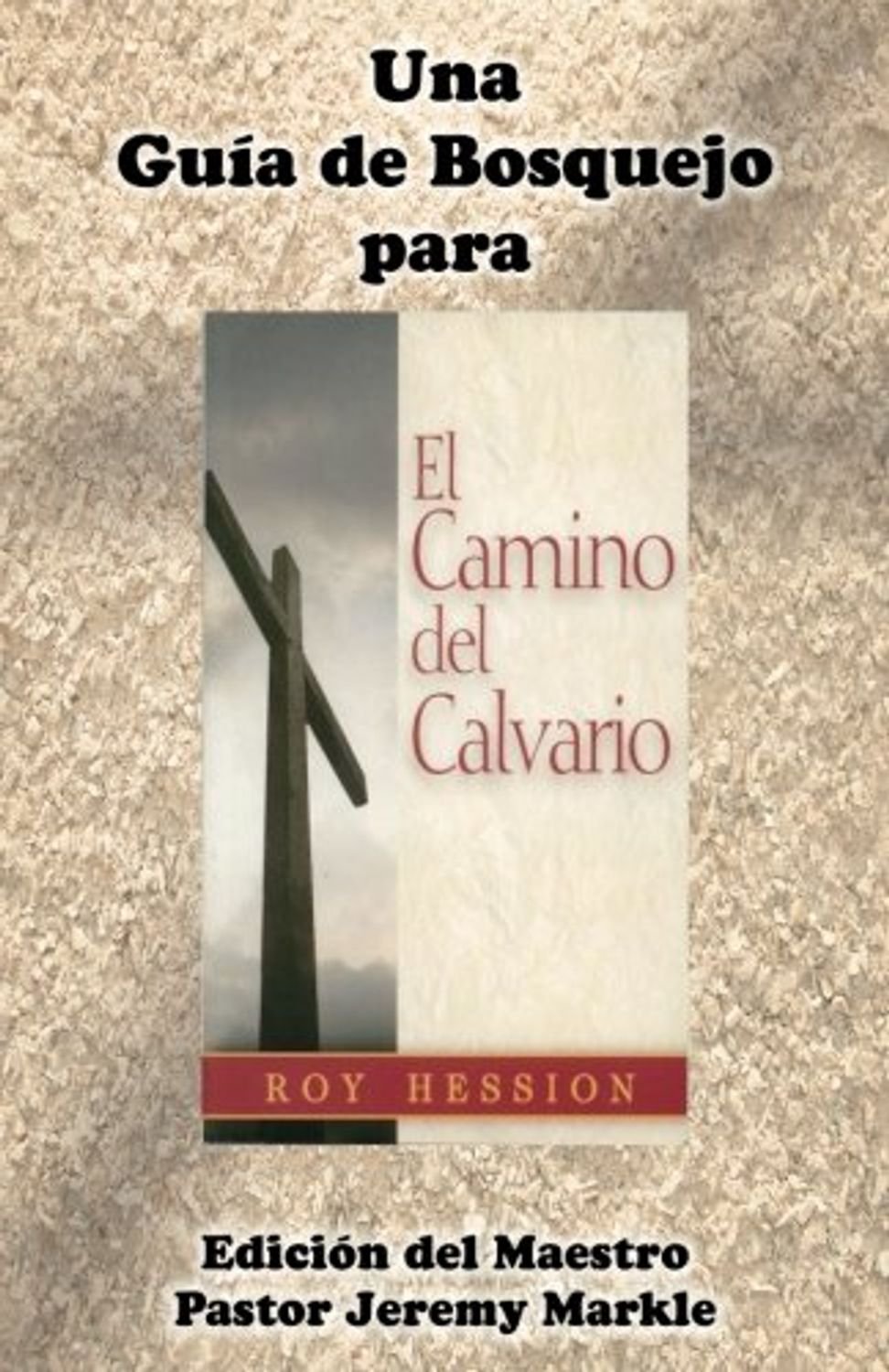 Una Guía de Bosquejo para "El Camino del Calvario" 1 Una Guía de Bosquejo para “El Camino del Calvario”