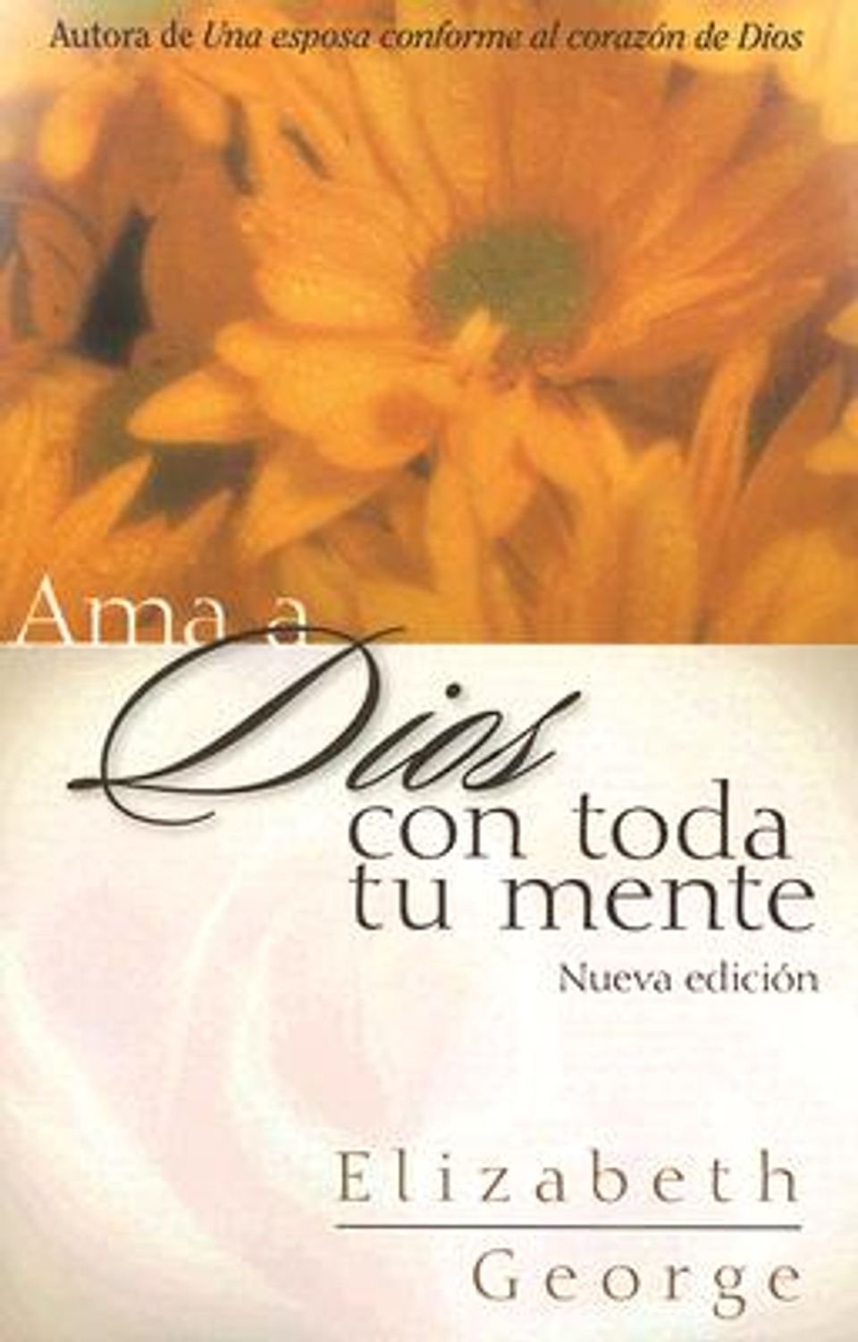 Libro Ama A Dios Con Toda Tu Mente - Elizabeth George 1 Libro Ama A Dios Con Toda Tu Mente – Elizabeth George