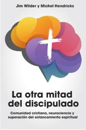 La Otra Mitad del Discipulado [Libro]