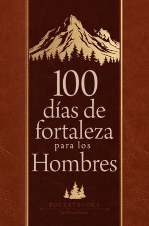 100 Dias De Fortaleza Para Los Hombres