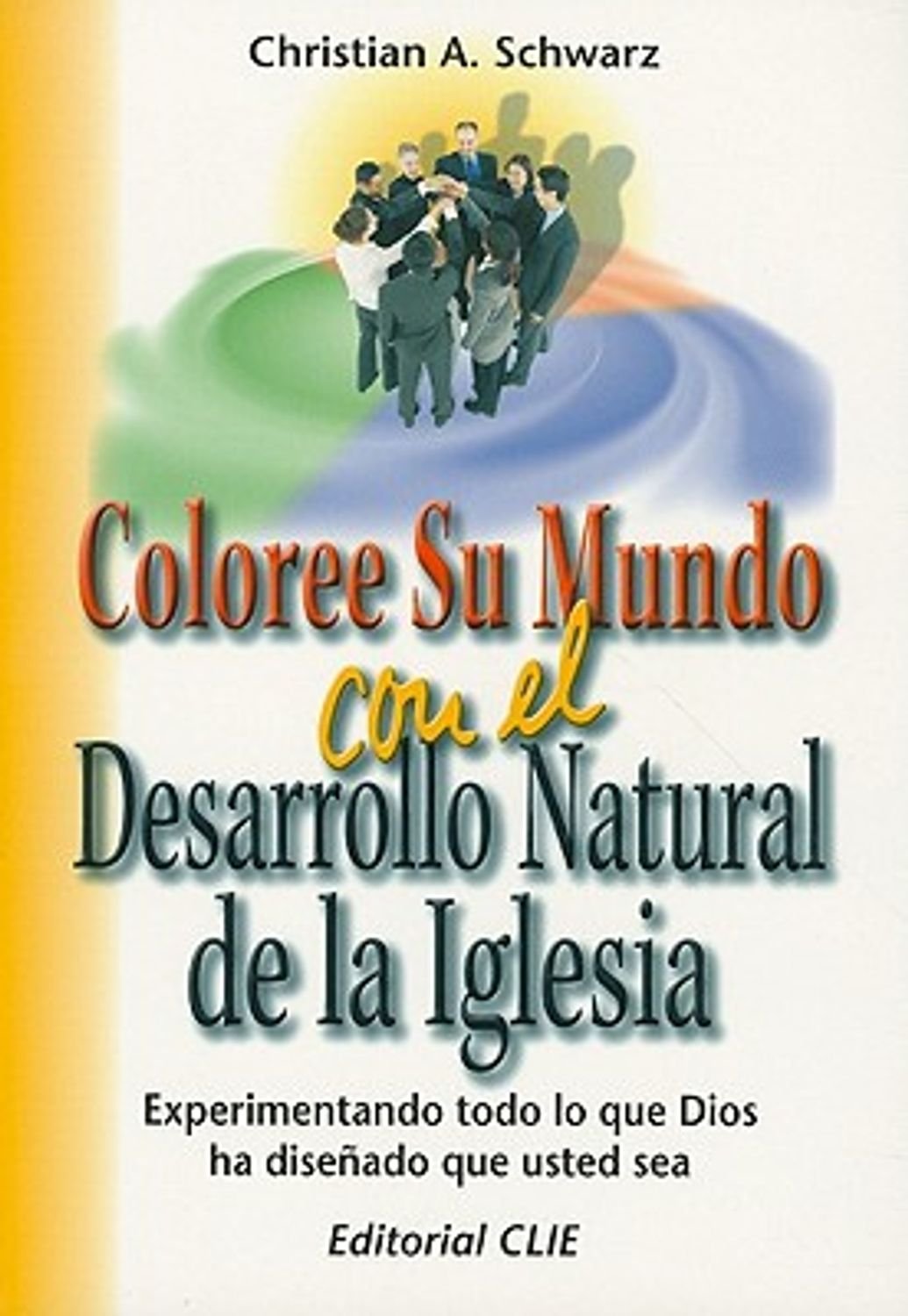 Coloree Su Mundo Con El Desarrollo Natural De La Iglesia 1 Coloree Su Mundo Con El Desarrollo Natural De La Iglesia