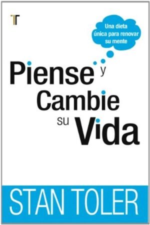 Piense Y Cambie Su Vida/Una Dieta Unica Para Renovar Su Mente