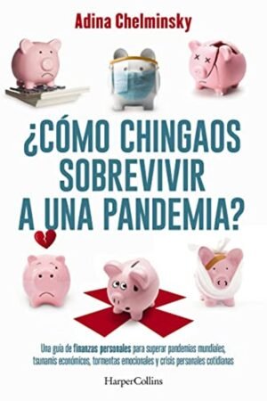 ¿Cómo Chingaos Sobrevivir a Una Pandemia?