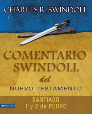 Comentario Swindoll Del Nuevo Testamento/Santiago – 1 Y 2 De Pedro