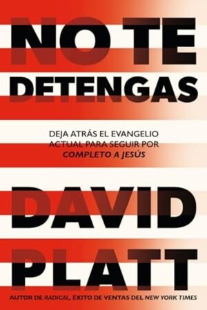 No Te Detengas/ Deja Atras El Evangelio Actual para Seguir Por Completo A Cristo