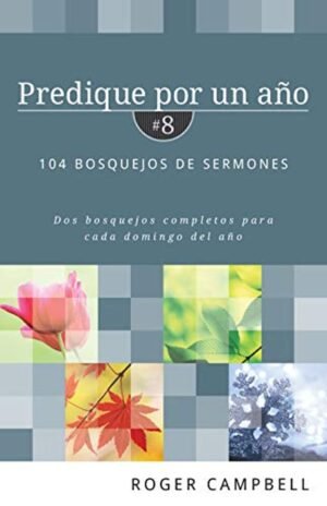Predique Por Un Año/No.08/104 Bosquejos De Sermones