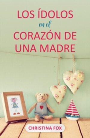 Idolos En El Corazon De Una Madre