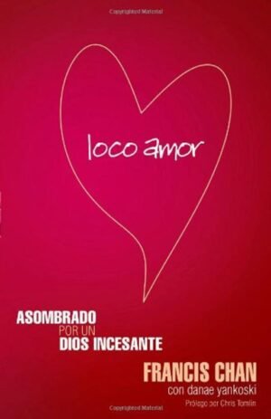 Libro Loco Amor, Francis Chan