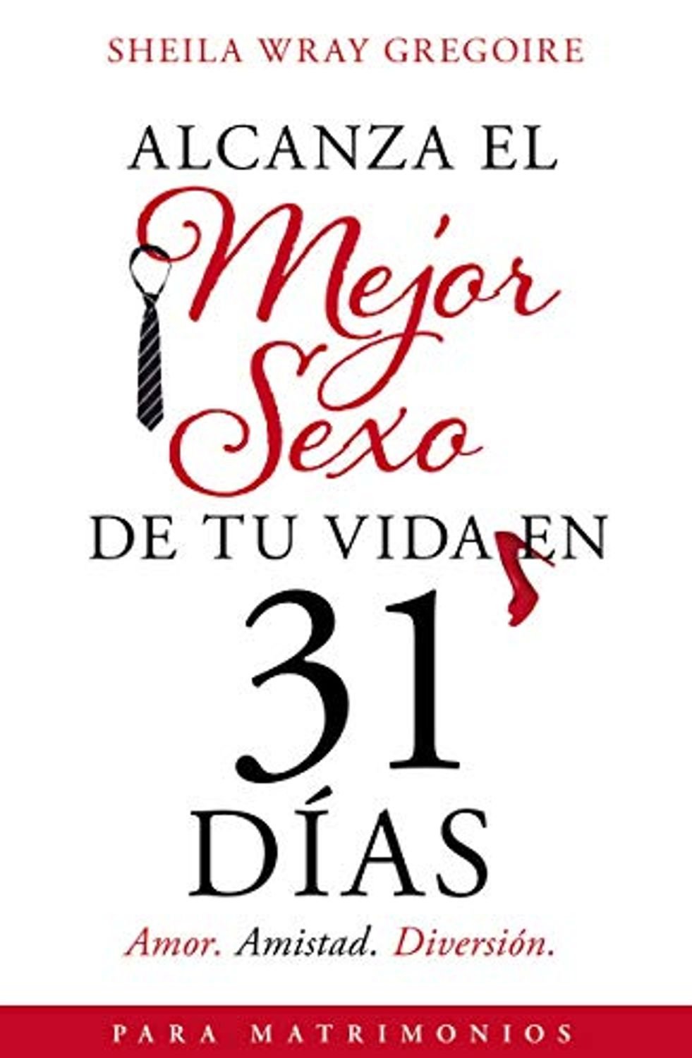 Alcanza el Mejor Sexo de tu Vida en 31 Días 1 Alcanza el Mejor Sexo de tu Vida en 31 Días