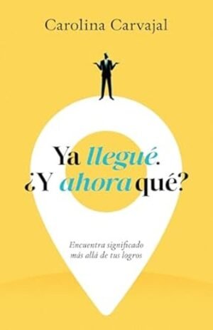 Ya Llegue Y Ahora Que Encuentra Significado Mas Alla De Tus Logros