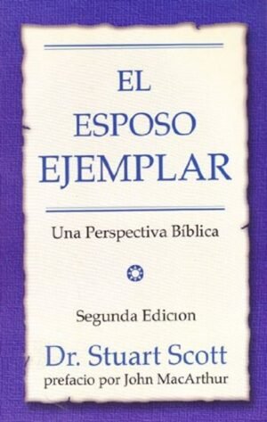 Esposo Ejemplar/Una Perspectiva Biblica/Segunda Edicion