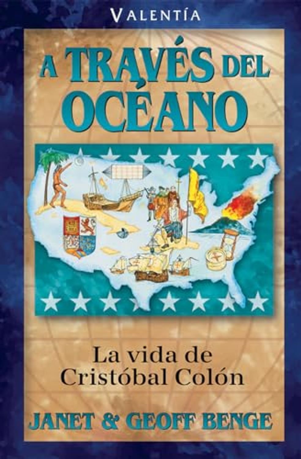 A Traves Del Oceano/ La Vida De Cristobal Colon/ Serie Vidas Valientes 1 A Traves Del Oceano/ La Vida De Cristobal Colon/ Serie Vidas Valientes