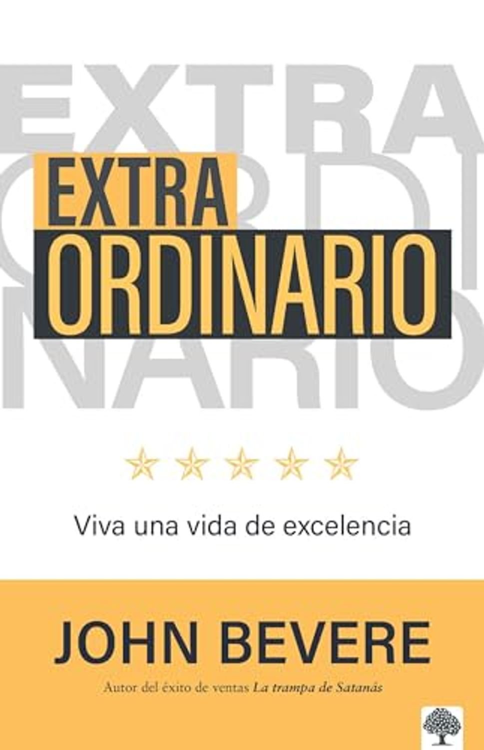 Libro Extraordinario: Vive Una Vida De Excelencia - John Bevere 1 Libro Extraordinario: Vive Una Vida De Excelencia – John Bevere