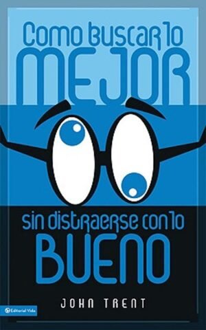 Como Buscar Lo Mejor Sin Distraerse Con Lo Bueno
