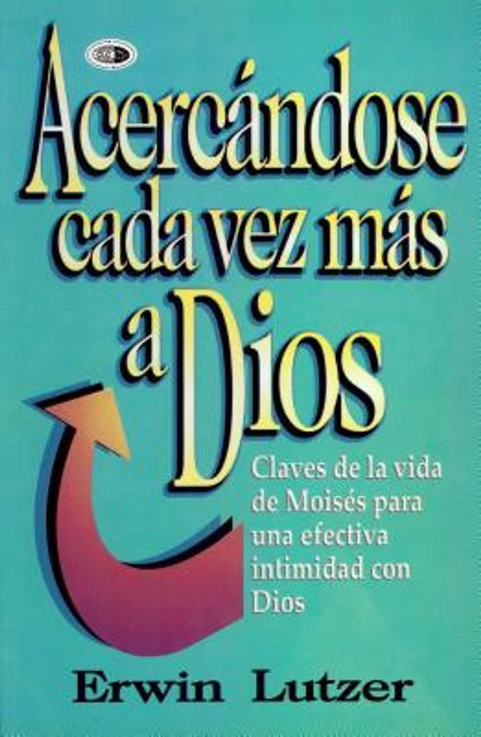 Acercándose Cada Vez Más A Dios 1 Acercándose Cada Vez Más A Dios