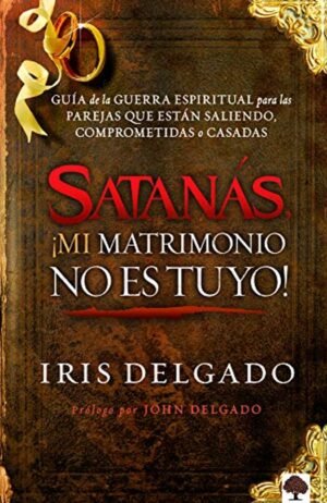 Libro Satanás, ¡Mi Matrimonio No Es Tuyo!