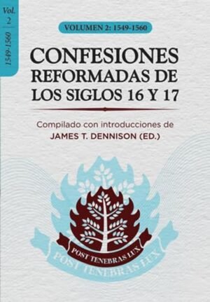 Confesiones Reformadas de los Siglos 16 y 17/ Vol 2