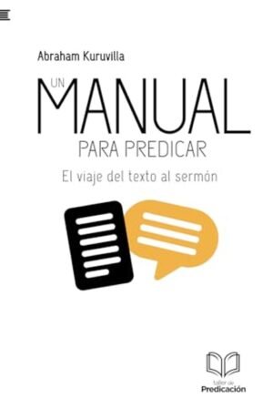 Libro Un Manual Para Predicar El viaje del texto al sermón – Abraham Kuruvilla