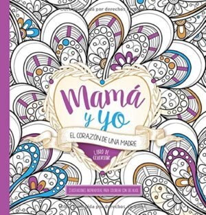 Mamá Y Yo: El Corazón De Una Madre Libro De Colorear