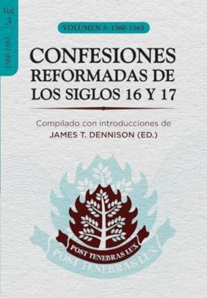 Confesiones Reformadas de los Siglos 16 y 17 / Vol 3