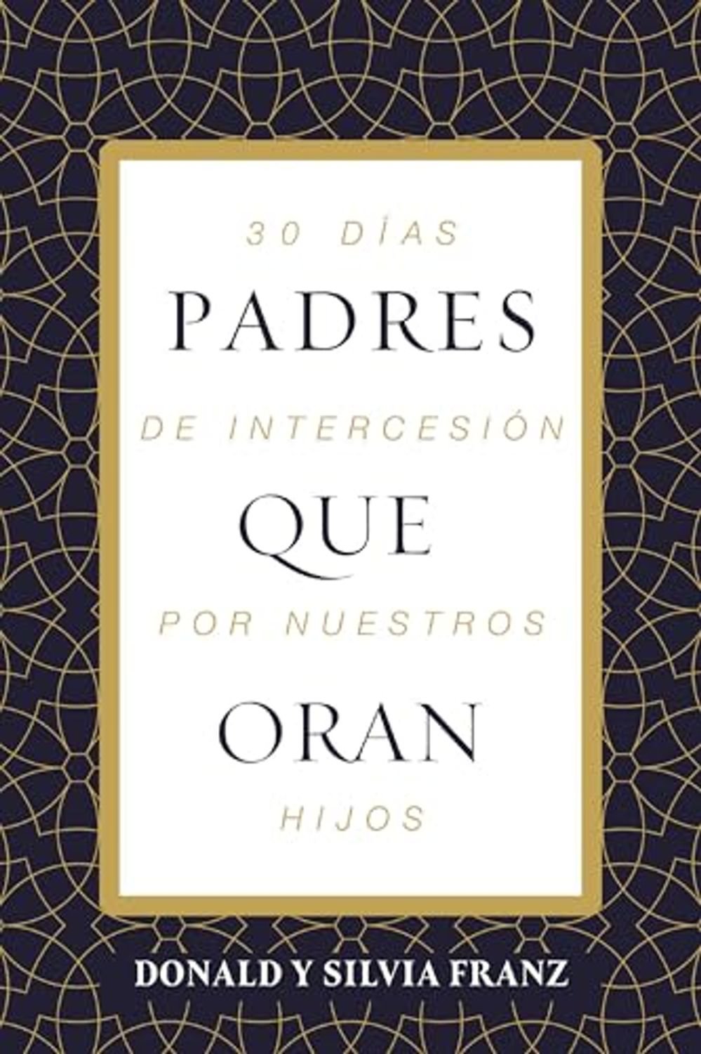 Padres Que Oran/ 30 Dias De Intercesion Por Nuestros Hijos 1 Padres Que Oran/ 30 Dias De Intercesion Por Nuestros Hijos